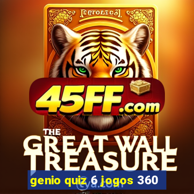 genio quiz 6 jogos 360